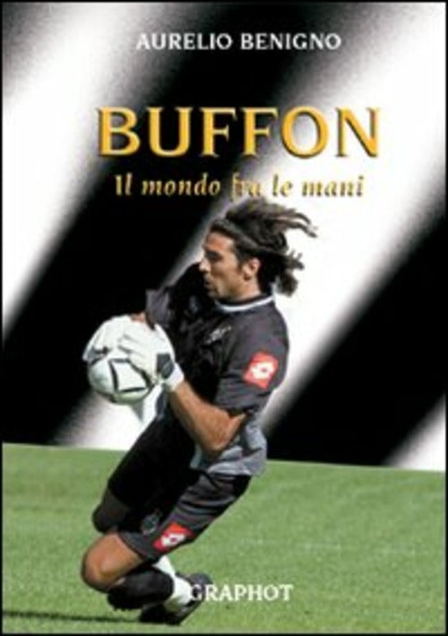 Buffon. Il Mondo Tra Le Mani