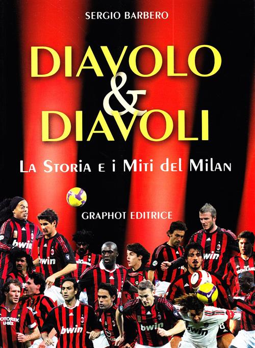 Diavolo & Diavoli. Storia E Miti Del Milan