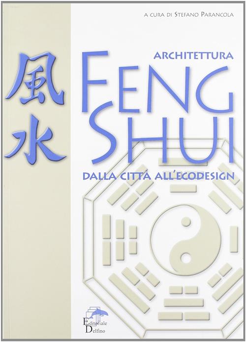 Architettura Feng Shui. Dalla Citta All'ecodesign S. Paramcola Editoriale Delf