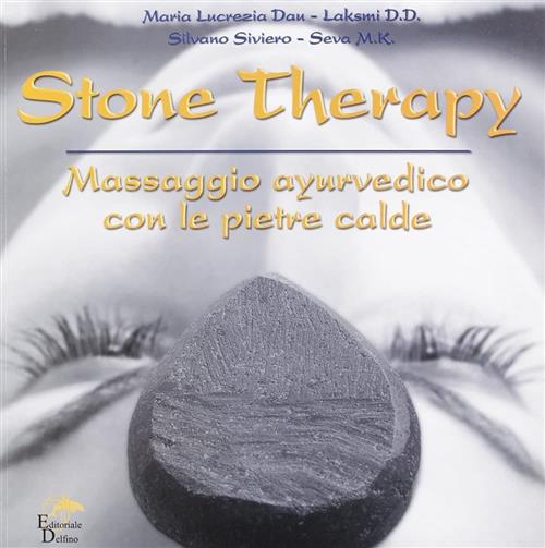 Stone Therapy. Massaggio Ayurvedico Con Le Pietre Calde Editoriale Delfino 200