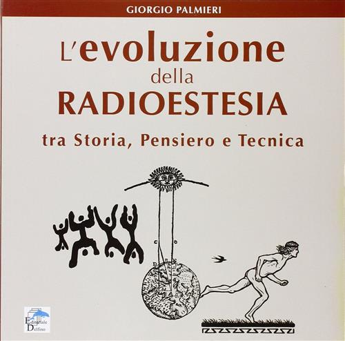 L' Evoluzione Della Radioestesia Tra Storia, Pensiero E Tecnica Giorgio Palmie