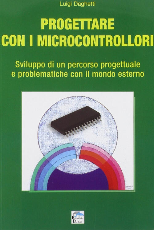 Progettare Con I Microcontrollori. Sviluppo Di Un Percorso Pregettuale E Problematiche Con Il Mondo