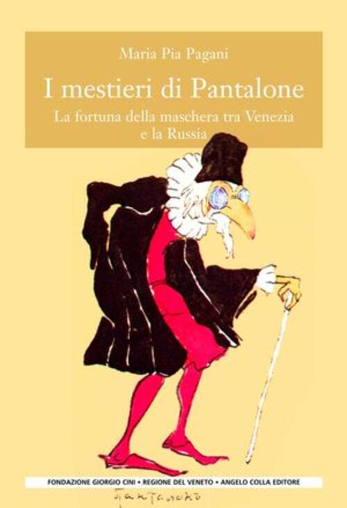 I Mestieri Di Pantalone. La Fortuna Della Maschera Tra Venezia E La Russia