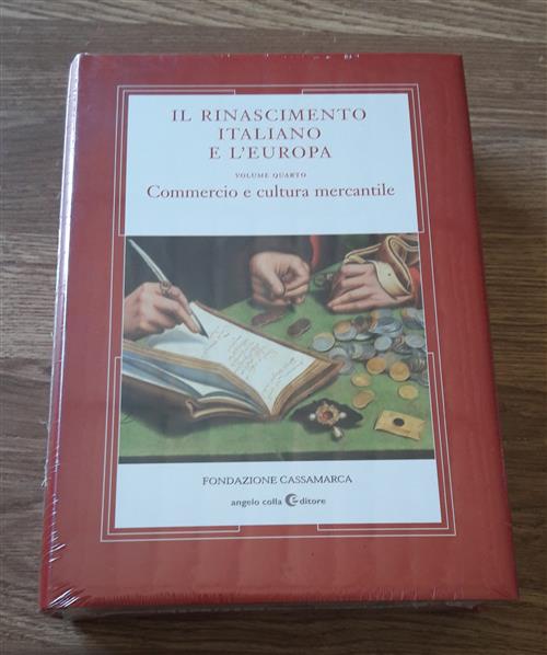 Il Rinascimento Italiano E L'europa. Vol. 4: Commercio E Cultura Mercantile.