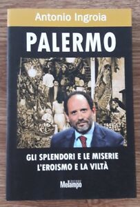 Palermo. Gli Splendori E Le Miserie, L'eroismo E La Viltà