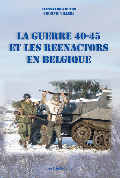 La Guerre 40-45 Et Le Reenactors En Belgique