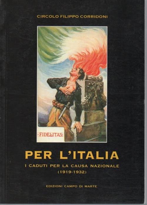 Per L'italia. I Caduti Per La Causa Nazionale 1919-1932