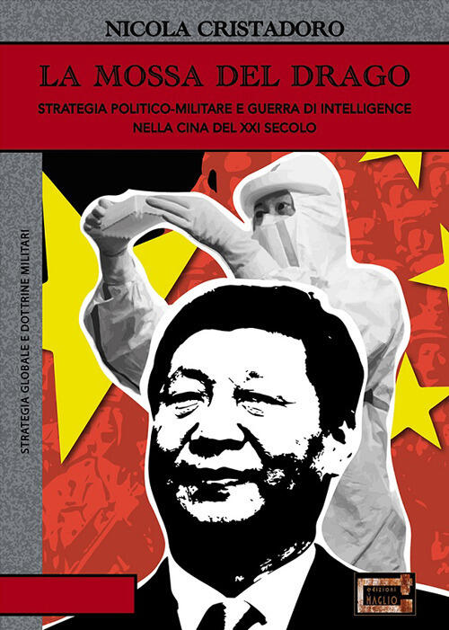 La Mossa Del Drago. Strategia Politico-Militare E Guerra Di Intelligence Nella Cina Del Xxi Secolo