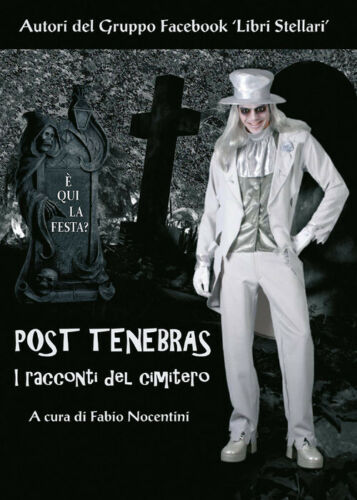 Post Tenebras. I Racconti Del Cimitero