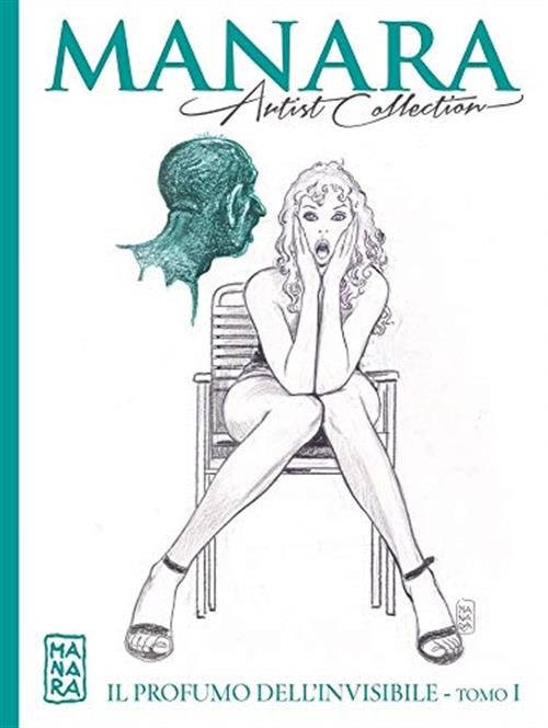 Manara Artist Collection 7. Il Profumo Dell`Invisibile. Tomo I