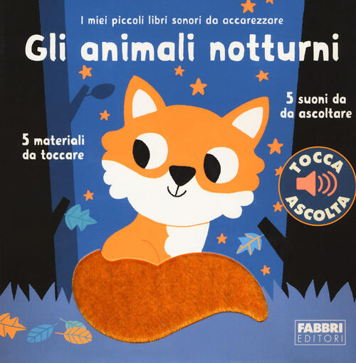 Gli Animali Notturni. I Miei Piccoli Libri Sonori Da Accarezzare. Ediz. A Colo