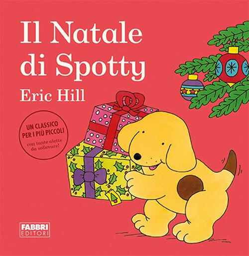 Il Natale Di Spotty. Ediz. A Colori Eric Hill Fabbri 2022