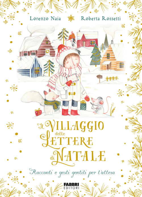 Il Villaggio Delle Lettere Di Natale. Racconti E Gesti Gentili Per L'attesa. E