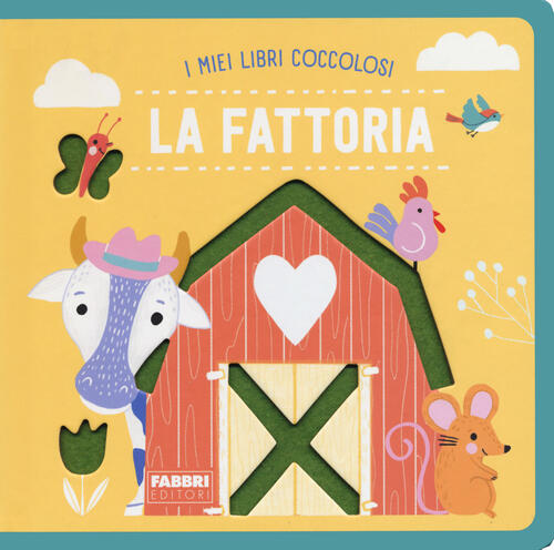 La Fattoria. I Miei Libri Coccolosi. Ediz. A Colori Fabbri 2023