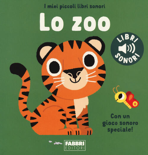 Lo Zoo. I Miei Piccoli Libri Sonori Marion Billet Fabbri 2023