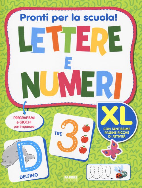 Pronti Per La Scuola! Lettere E Numeri. Ediz. A Colori Fabbri 2023