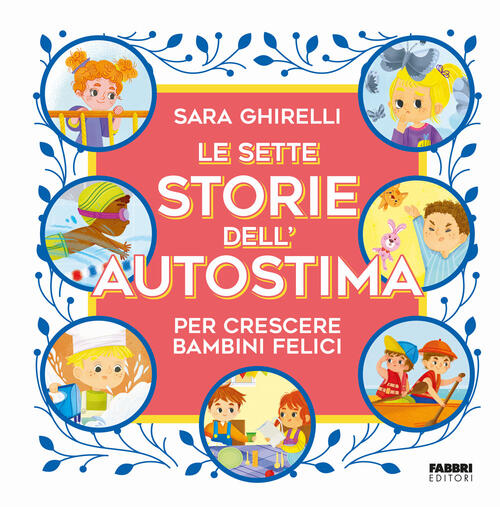 Le Sette Storie Dell'autostima Per Crescere Bambini Felici Sara Ghirelli Fabbr