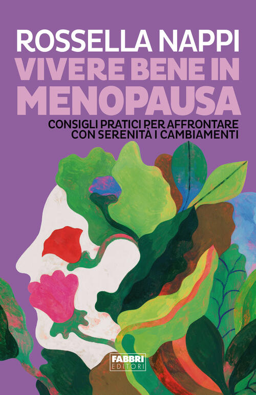 Vivere Bene In Menopausa. Consigli Pratici Per Affrontare Con Serenita I Cambi