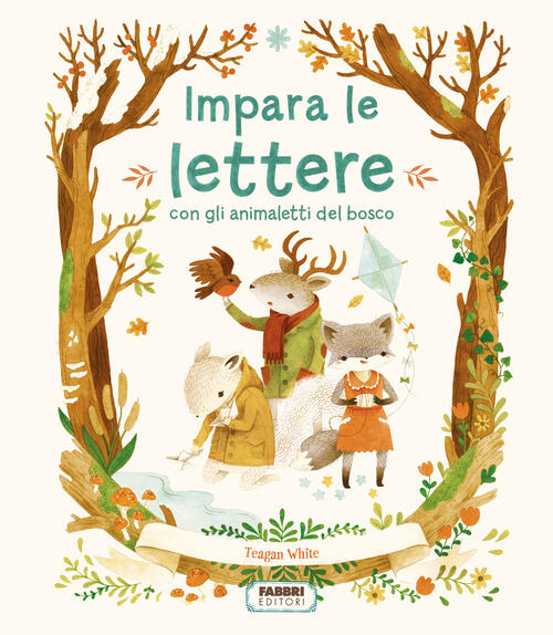 Impara Le Lettere Con Gli Animaletti Del Bosco Teagan White Fabbri 2024