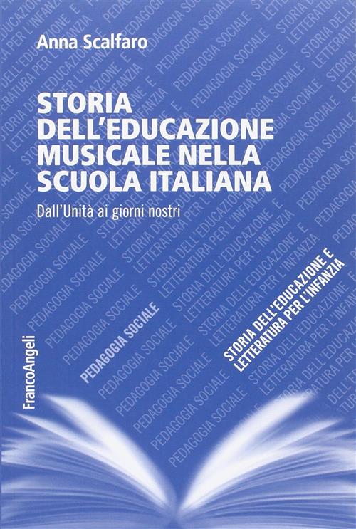 Storia Dell'educazione Musicale Nella Scuola Italiana. Dall'unita Ai Giorni Nostri