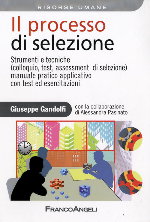 Il Processo Di Selezione. Strumenti E Tecniche (Colloquio, Test, Assessment Di