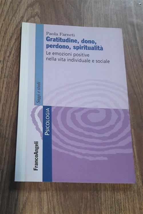 Gratitudine, Dono, Perdono, Spiritualita. Le Emozioni Positive Nella Vita Individuale E Sociale