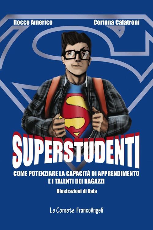 Superstudenti. Come Potenziare La Capacita Di Apprendimento E I Talenti Dei Ragazzi