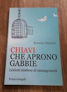 Chiavi Che Aprono Gabbie. Lezioni Inattese Di Management