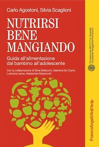 Nutrirsi Bene Mangiando. Guida All'alimentazione Dal Bambino All'adolescente