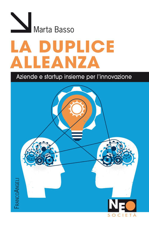 La Duplice Alleanza. Aziende E Startup Insieme Per L'innovazione