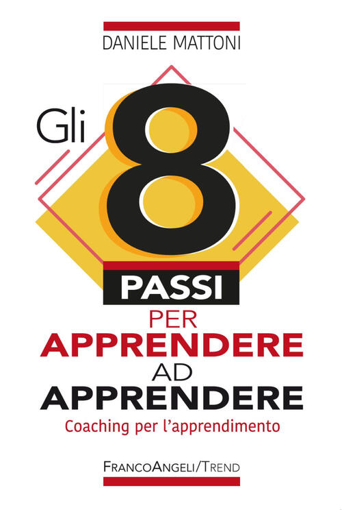 Gli 8 Passi Per Apprendere Ad Apprendere. Coaching Per L'apprendimento Daniele