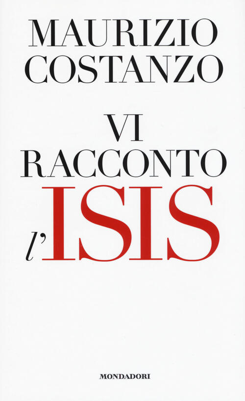 Vi Racconto L'isis Maurizio Costanzo Mondadori Electa 2016