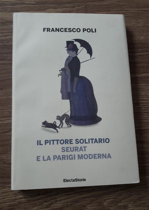 Il Pittore Solitario. Seurat E La Parigi Moderna