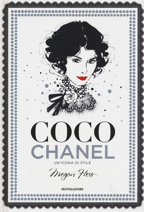 Coco Chanel. Un'icona Di Stile Megan Hess Mondadori Electa 2016