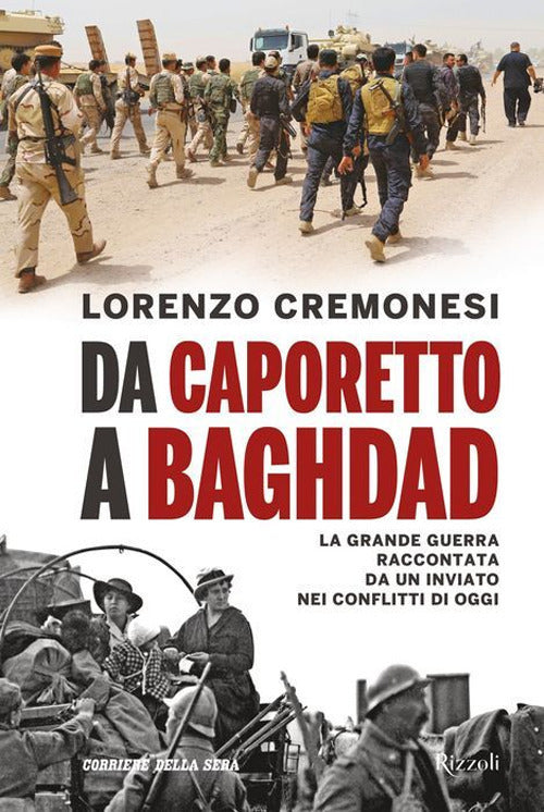 Da Caporetto A Baghdad Lorenzo Cremonesi Mondadori Electa 2017