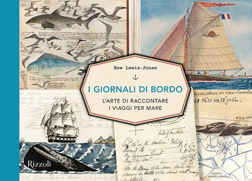 I Giornali Di Bordo. L'arte Di Raccontare I Viaggi Per Mare Huw Lewis-Jones Mo