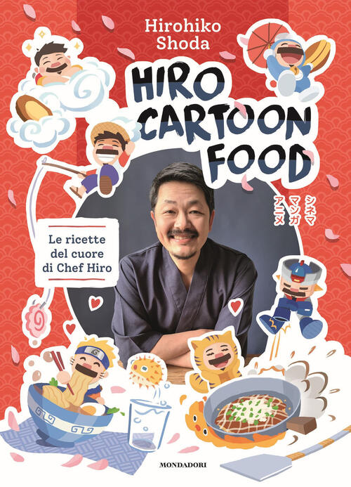 Hiro Cartoon Food. Le Ricette Del Cuore Di Chef Hiro