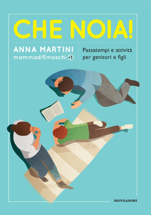 Che Noia! Passatempi E Attivita Per Genitori E Figli Anna Martini Mondadori El