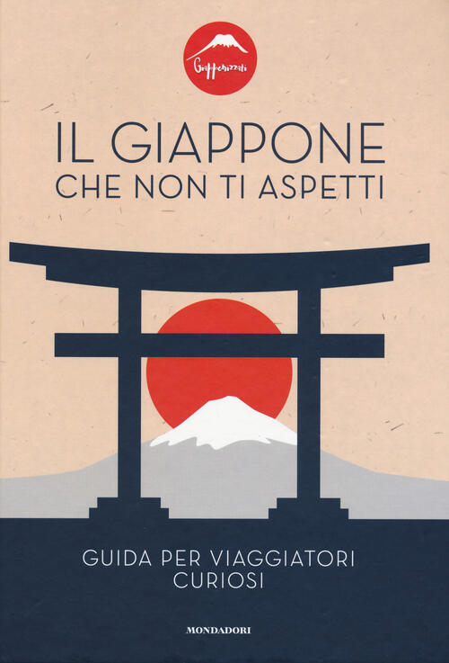 Il Giappone Che Non Ti Aspetti. Guida Per Viaggiatori Curiosi Giapponizzati, S