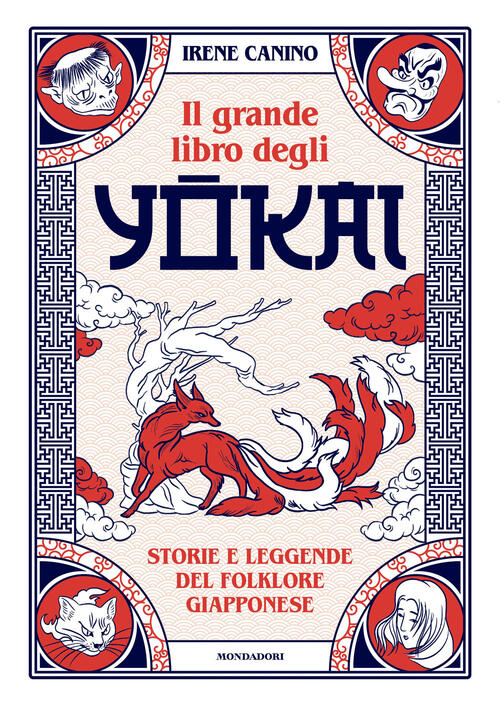 Il Grande Libro Degli Yokai. Storie E Leggende Del Folklore Giapponese Irene C