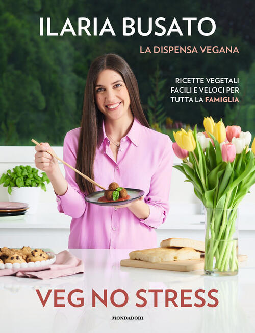 Veg No Stress. La Dispensa Vegana. Ricette Vegetali Facili E Veloci Per Tutta