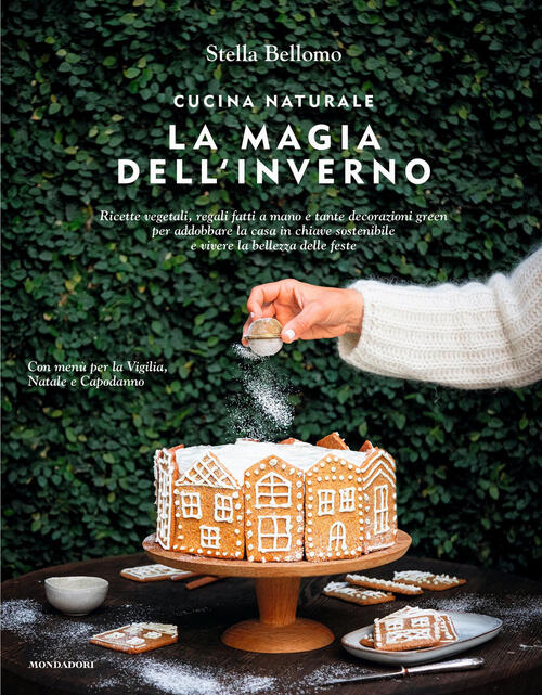 Cucina Naturale. La Magia Dell'inverno. Ricette Vegetali, Regali Fatti A Mano