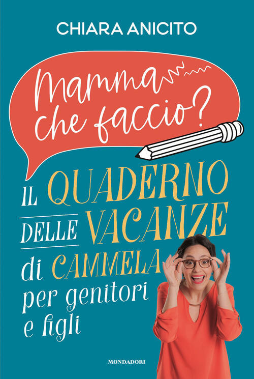 Mamma Che Faccio? Il Quaderno Delle Vacanze Di Cammela Per Genitori E Figli