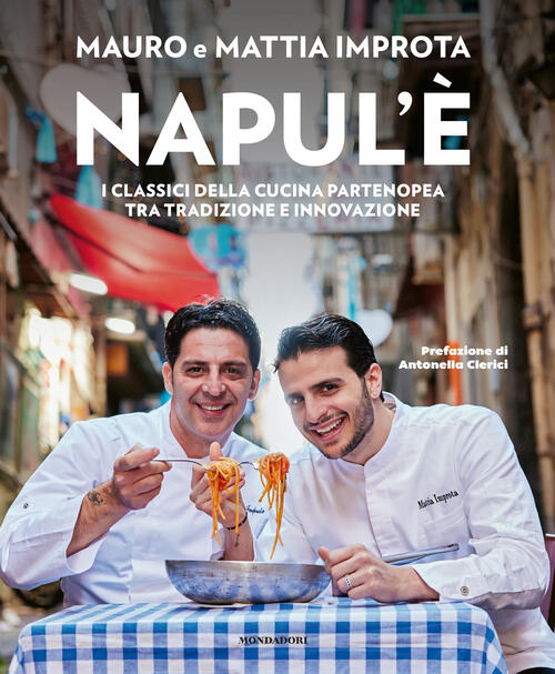 Napul'e. I Classici Della Cucina Partenopea Tra Tradizione E Innovazione Mauro