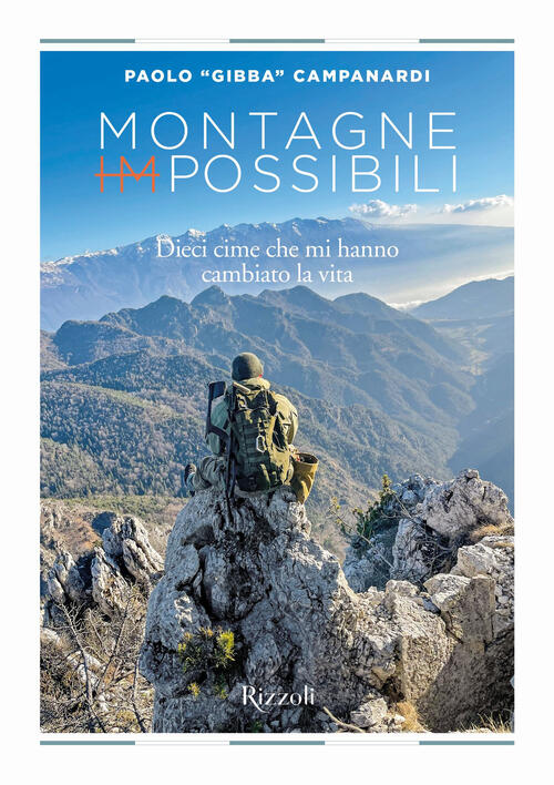 Montagne (Im)Possibili. Dieci Cime Che Mi Hanno Cambiato La Vita Paolo Gibba,