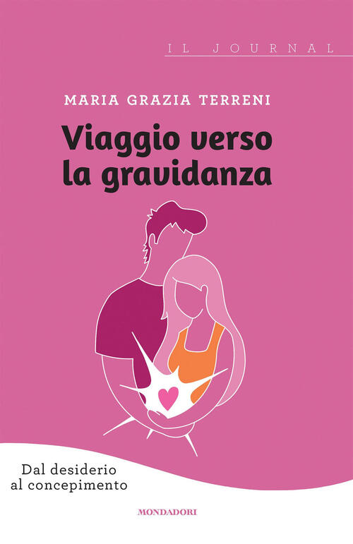 Viaggio Verso La Gravidanza Maria Grazia Terreni Mondadori Electa 2024