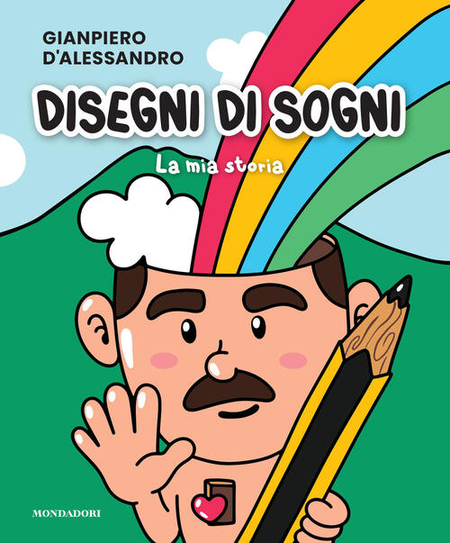 Disegni Di Sogni. La Mia Storia Gianpiero D'alessandro Mondadori Electa 2024