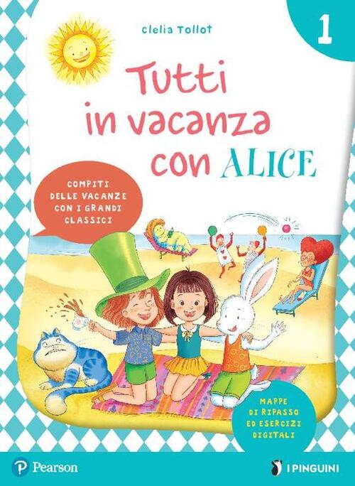 Tutti In Vacanza Con Alice. Con E-Book. Vol. 1 Clelia Tollot Pearson 2021