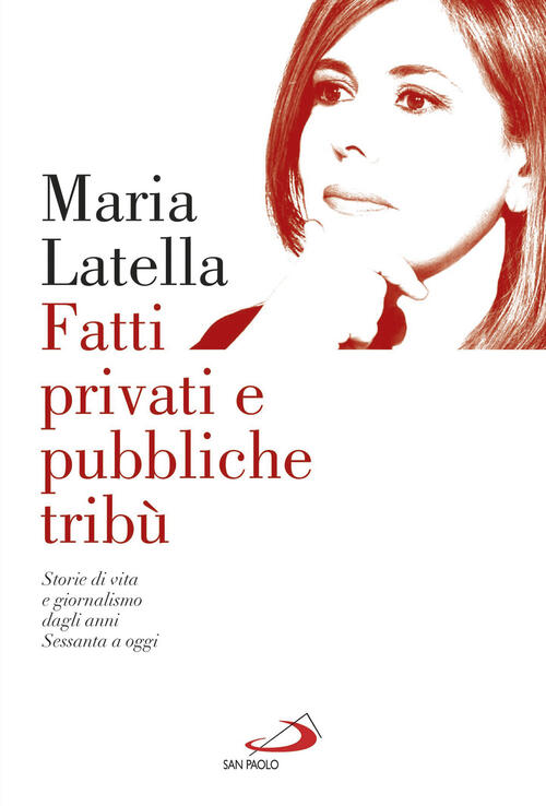 Fatti Privati E Pubbliche Tribu. Storie Di Vita E Giornalismo Dagli Anni Sessa