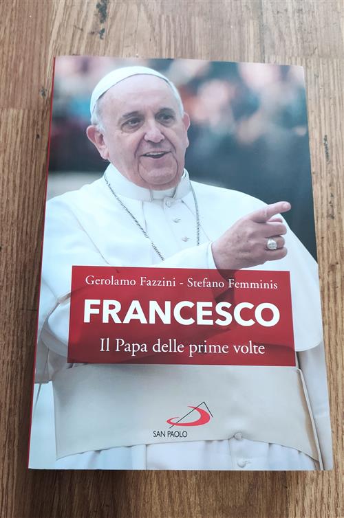 Francesco Il Papa Delle Prime Volte